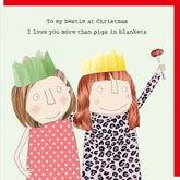 Rosie Made A Thing Christmas — “Bestie I Love You More Than Pigs In Blankets” Card
